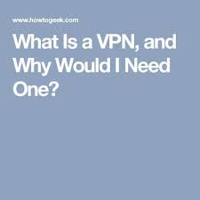 What Is A Vpn And Why Would I Need One Best Vpn Public Network Slow Internet