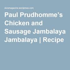 Paul Prudhomme S Chicken And Sausage Jambalaya Recipe Chicken And Sausage Jambalaya Sausage Jambalaya Recipe Jambalaya