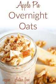 Apple Pie Overnight Oats Vegan Gluten Free These Easy Overnight Oats Are A Healthy Brea Breakfast Recipes Easy Best Breakfast Recipes Vegan Breakfast Easy