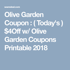 4 Olive Garden Coupons Printable Promo Code Jan 2020 Olive Garden Coupons Printable Coupons Olive Gardens