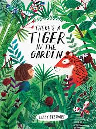 There S A Tiger In The Garden Childrens Books Illustrations Book Cover Illustration Children S Book Illustration