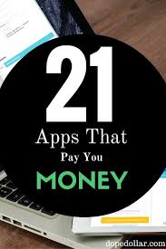 The Very Best Apps To Make Money With No Experience Necessary Apps That Pay Apps That Pay You Best Money Making Apps