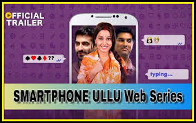 Smartphone Ullu Web Series Download And Watch Online Free 720p Full Hd Download Web Series Video Downloader App Online Video Streaming