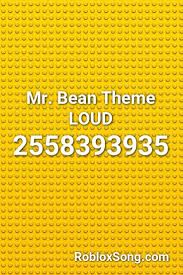 Mr Bean Theme Loud Roblox Id Roblox Music Codes Saddest Songs Songs Roblox
