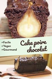 Cake Chocolat Poires Entieres Recette Cake Chocolat Faire Fondre Du Chocolat Gouter Vegan