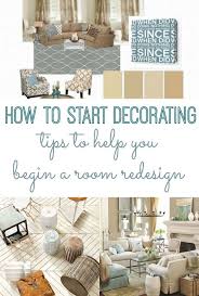 How To Start Decorating Tips To Begin A Room Redesign Room Redesign Home Decor Home