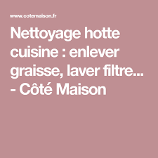 Nettoyage Hotte Cuisine Enlever Graisse Laver Filtre Cote Maison Hotte Cuisine Cuisine Hotte