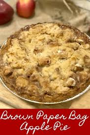 Brown Paper Bag Apple Pie Recipe Apple Pie Recipes Apple Pie Recipe Easy Recipes