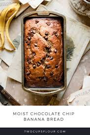 Moist Chocolate Chip Banana Bread Two Cups Flour Recipe In 2020 Chocolate Chip Banana Bread Banana Chocolate Chip Chocolate Chip Banana Bread Recipe