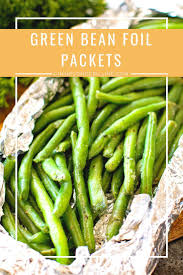 These Grilled Green Beans Foil Packets Are The Perfect Quick And Easy Side Dish On Your Grill Grab Yo Grilled Green Beans Fresh Green Bean Recipes Green Beans
