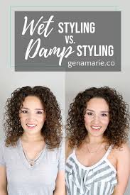 Wet Styling Vs Damp Styling Curly Hair Compared Gena Marie