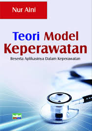 Teori Model Keperawatan Beserta Aplikasinya Dalam Keperawatan Umm Press