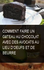 Comment Faire Un Gateau Au Chocolat Avec Des Avocats Au Lieu D Oeufs Et De Beurre Avocat Eau Chocolat Gateau Commentfaire Com Food Food And Drink Recipes