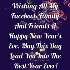 Wishing All My Facebook Family And Friends A Happy New Year S Eve Quotes About New Year New Year Wishes Quotes Happy New Year Quotes The start of each new year is a time to reflect on the year just past, and make plans for the future. wishing all my facebook family and