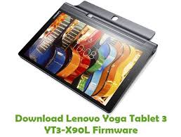 Download Lenovo Yoga Tablet 3 Yt3 X90l Firmware Stock Rom Files Yoga Tablet Lenovo Lenovo Yoga
