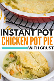 Instant Pot Chicken Pot Pie With Pie Crust Or Biscuits Recipe Instant Pot Dinner Recipes Healthy Chicken Pot Pie Instant Pot Recipes Chicken