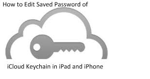 How To Edit Saved Password Of Icloud Keychain In Ipad And Iphone Icloud Iphone Ipad