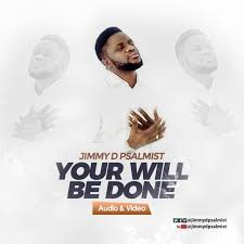 Free Download Jimmy D Psalmist Your Will Be Done Audio Video Downloads Musicvideos Download Gospel Music Gospel Song Worship Songs