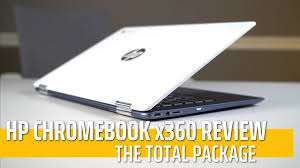 Hp Chromebook X360 Review The Total Package Youtube