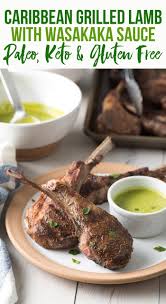 Caribbean Grilled Lamb Chops With Wasakaka Recipe This Simple Dish Is Low Carb Keto And Paleo And Irresistible The Is Grilled Lamb Lamb Recipes Lamb Dinner