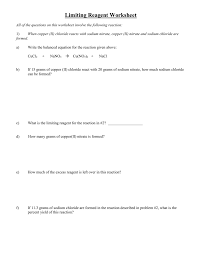 The reactant in excess is the reactant that is not completely used up during the chemical reaction, that is, there is some of this reactant left over. Limiting Reagent Worksheet