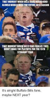 The bills will always be an easy target. That Moment When Bills Fans Heard Kiko Alonso Would Miss The Entire 2014 Season That Moment When Billsfansrealize They Wontmake The Playoffs For The 15th Straight Year Onflmemez Bills It S Alright Buffalo