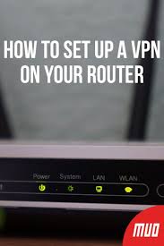 How To Set Up A Vpn On Your Router Router Vpn Router Internet Router