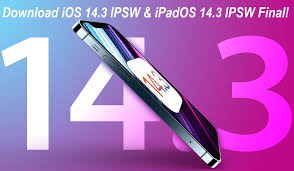 Download Ios 14 3 Ipsw And Ipados 14 3 Ipsw Final For Iphone Ipad Ipod