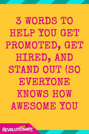 3 Words To Help You Get Promoted Get Hired And Stand Out So Everyone Knows How Awesome You Are Job Interview Questions Job Interview Tips Job Interview Preparation
