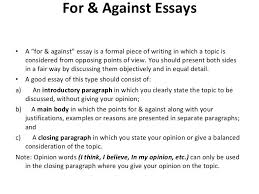 For Against Essays A For Against Essay Is A Formal Piece Of Writing In Which A Topic Is Considered From O Opinion Essay Essay Examples Good Essay Example