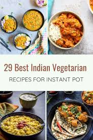 The Best Collection Of 29 Instant Pot Indian Vegetarian Recipes From The B Instant Pot Recipes Vegetarian Indian Food Recipes Vegetarian Vegetarian Instant Pot