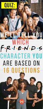 Quiz Which Friends Character Are You Friend Quiz Friends Quizzes Tv Show Friends Characters