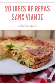 20 Recettes Sans Viande Pour Repas Du Soir Recette Recette Sans Viande Idee Repas Vegetarien Recette Vegetarienne Facile