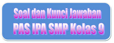 Soal Hots Dan Kunci Jawaban Pas Ipa Smp Kelas 9 Kurikulum 2013 Tahun Pelajaran 2019 2020 Didno76 Com