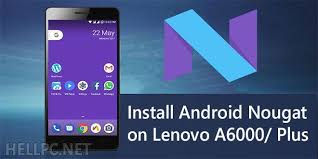 How To Install Android Nougat 7 1 Aosp Extended Custom Rom On Lenovo A6000 A6000 Plus Smartphone Hellpc Net Lenovo Installation Smartphone