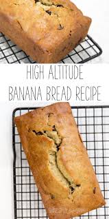 High Altitude Banana Bread Recipe High Altitude Bread Recipe High Altitude Banana Bread Banana Nut Bread