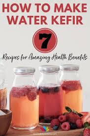 How To Make Water Kefir Recipes For Amazing Health Benefits Kefir Benefits Water Kefir Kefir Recipes