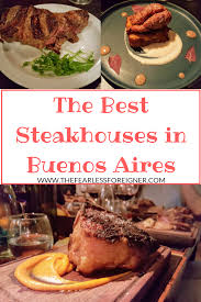 Where To Eat The Best Steak In Buenos Aires The Fearless Foreigner Best Steak Travel Food Argentina Food
