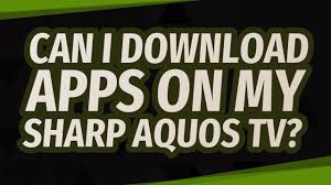 Can I Download Apps On My Sharp Aquos Tv Youtube
