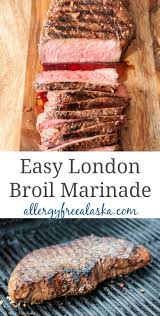 Easy London Broil Marinade Allergy Free Alaska Recipe Easy London Broil Marinade London Broil London Broil Recipes