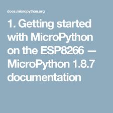 1 Getting Started With Micropython On The Esp8266 Micropython 1 8 7 Documentation Computer Programming Python Programming Scripting Language