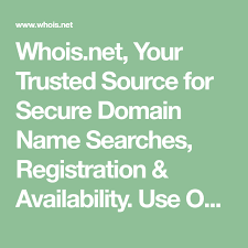 Whois Net Your Trusted Source For Secure Domain Name Searches Registration Availability Use Our Free Whois Lookup Database Name Search Names Registration