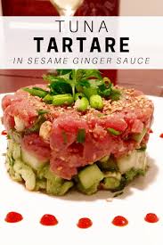 Tuna Tartare In Sesame Ginger Sauce Recipe Fresh Tuna Recipes Raw Tuna Recipe Appetizer Recipes