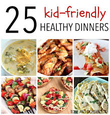25 Kid Friendly Healthy Dinners Healthy Family Dinners Dinner Recipes Healthy Family Healthy Meals For Kids