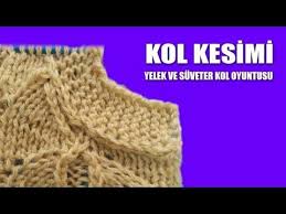 Kol Kesimi Yelek Ve Suveter Kol Oyuntusu Yapilisi Youtube Orgu Orgu Kasnagi Orgu Egitimleri
