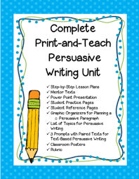 Complete Print And Teach Persuasive Writing Unit From Third Grade Etc On Teachersnotebook Com 65 Page Persuasive Writing Unit Writing Units Persuasive Writing