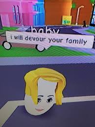 I Will Devour Your Family Roblox Memes Stupid Memes Haha Funny