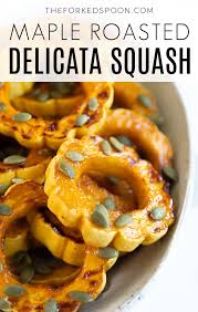 Maple Roasted Delicata Squash Recipe The Forked Spoon Recipe In 2020 Delicata Squash Recipe Squash Recipes Recipes