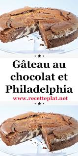 Gateau Au Chocolat Et Philadelphia En 2020 Recette Gateau Anniversaire Facile Gateaux Et Desserts Recettes De Cuisine