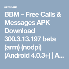 Bbm Free Calls Messages Apk Download 300 3 13 197 Beta Arm Nodpi Android 4 0 3 Apkvpk Android Game Apps Android Android 4